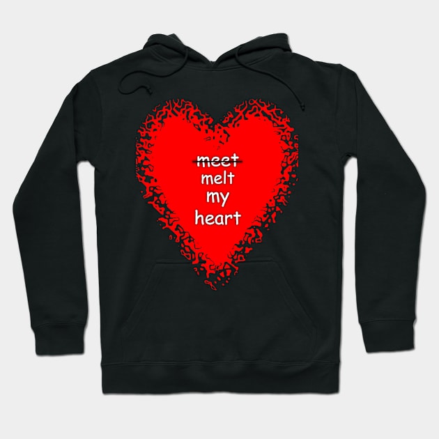 Meet melt my heart humor quote tee Hoodie by FranciscoCapelo